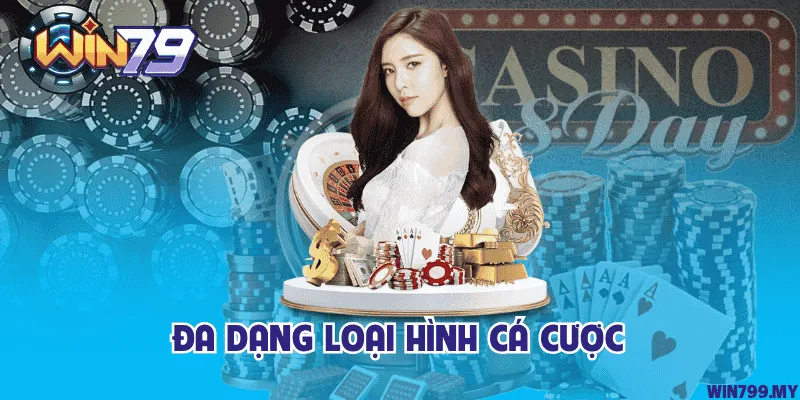 Đa dạng loại hình cá cược